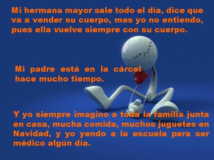 Mi hermana mayor sale todo el día, dice que va a vender su cuerpo,