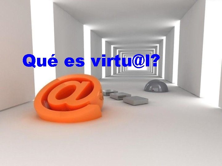 Qué es virtu@l? 