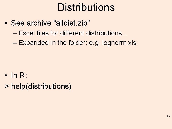 Distributions • See archive “alldist. zip” – Excel files for different distributions… – Expanded