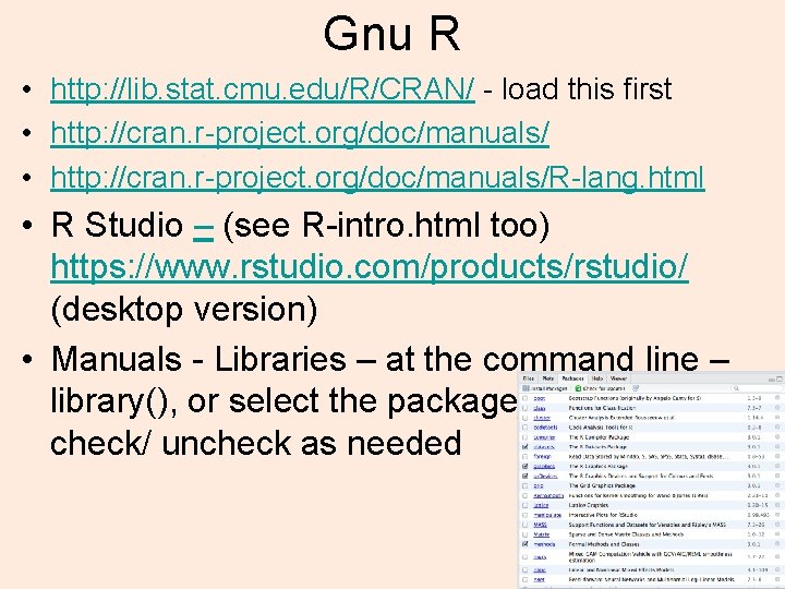 Gnu R • http: //lib. stat. cmu. edu/R/CRAN/ - load this first • http: