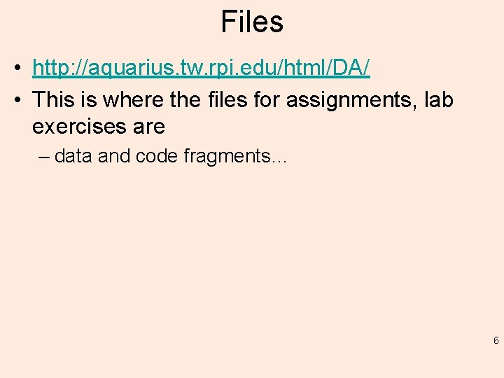 Files • http: //aquarius. tw. rpi. edu/html/DA/ • This is where the files for