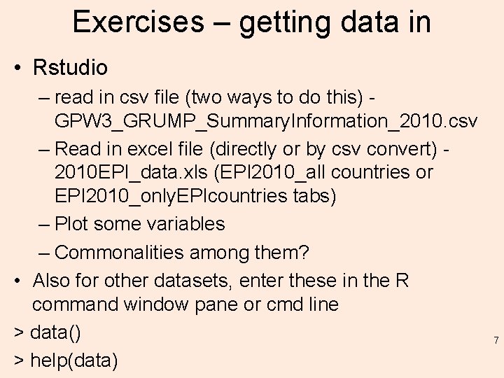 Exercises – getting data in • Rstudio – read in csv file (two ways
