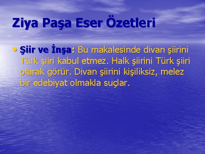 Ziya Paşa Eser Özetleri • Şiir ve İnşa: Bu makalesinde divan şiirini Türk şiiri