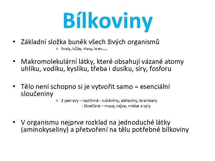 Bílkoviny • Základní složka buněk všech živých organismů » Svaly, kůže, vlasy, krev…. .