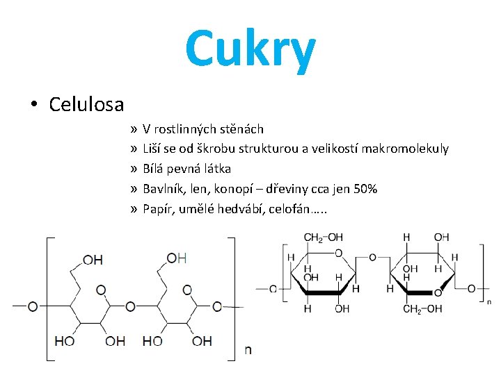 Cukry • Celulosa » » » V rostlinných stěnách Liší se od škrobu strukturou