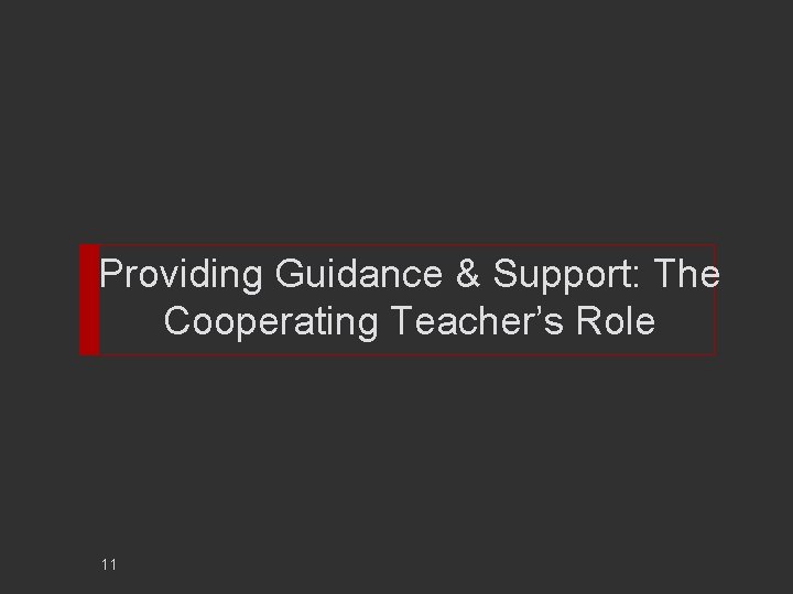 Providing Guidance & Support: The Cooperating Teacher’s Role 11 