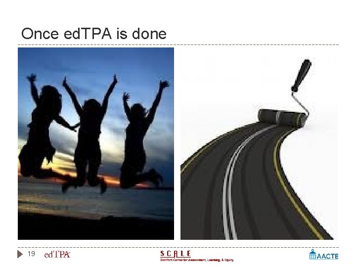 Once ed. TPA is done 19 