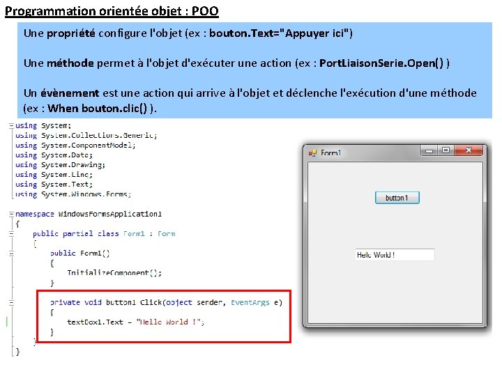 Programmation orientée objet : POO Une propriété configure l'objet (ex : bouton. Text="Appuyer ici")