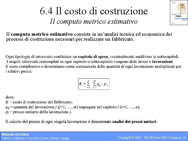 6. 4 Il costo di costruzione Il computo metrico estimativo consiste in un’analisi tecnica