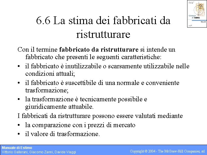 6. 6 La stima dei fabbricati da ristrutturare Con il termine fabbricato da ristrutturare