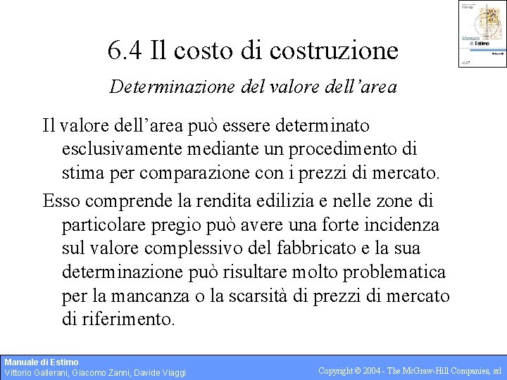 6. 4 Il costo di costruzione Determinazione del valore dell’area Il valore dell’area può