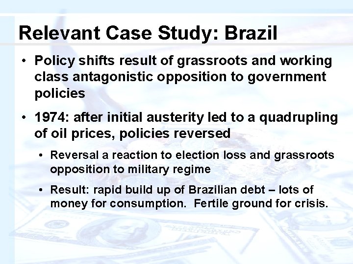 Relevant Case Study: Brazil • Policy shifts result of grassroots and working class antagonistic
