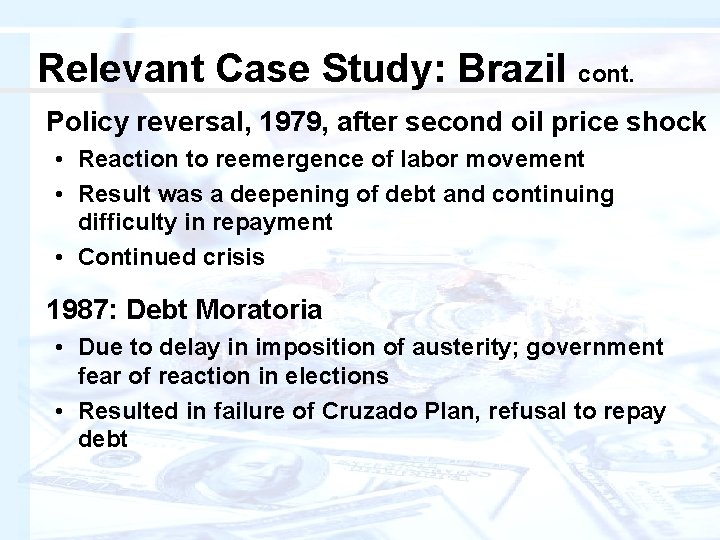 Relevant Case Study: Brazil cont. Policy reversal, 1979, after second oil price shock •