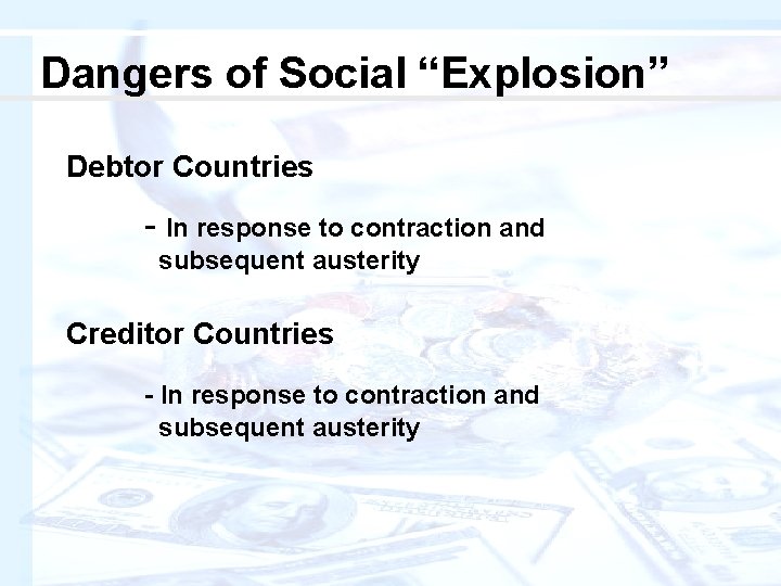 Dangers of Social “Explosion” Debtor Countries - In response to contraction and subsequent austerity