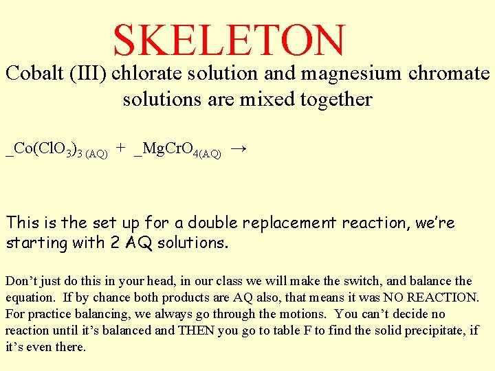 SKELETON Cobalt (III) chlorate solution and magnesium chromate solutions are mixed together _Co(Cl. O