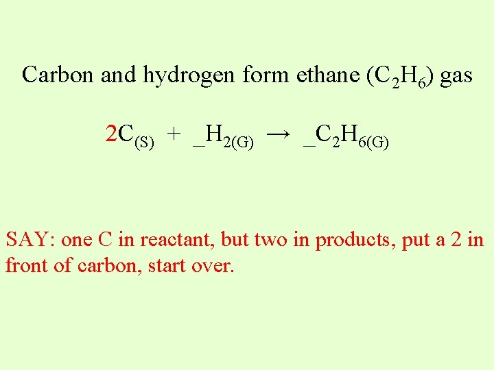 Carbon and hydrogen form ethane (C 2 H 6) gas 2 C(S) + _H