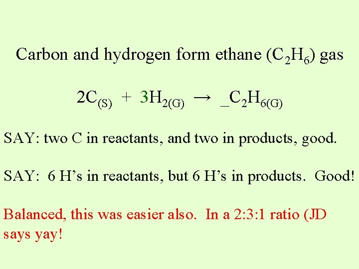 Carbon and hydrogen form ethane (C 2 H 6) gas 2 C(S) + 3