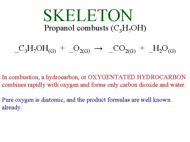SKELETON Propanol combusts (C 3 H 7 OH) _C 3 H 7 OH(G) +
