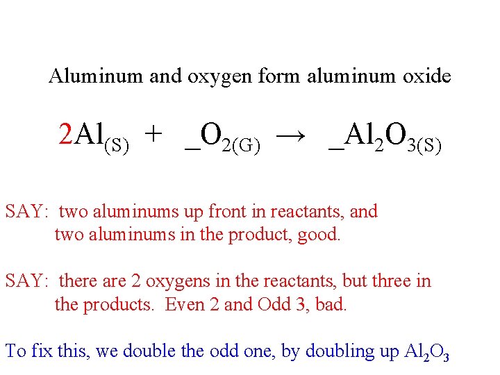 Aluminum and oxygen form aluminum oxide 2 Al(S) + _O 2(G) → _Al 2