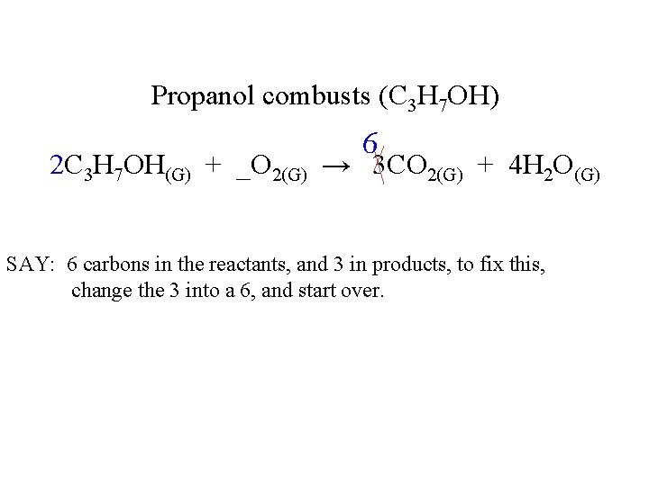 Propanol combusts (C 3 H 7 OH) 6 2 C 3 H 7 OH(G)