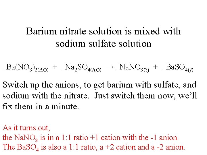 Barium nitrate solution is mixed with sodium sulfate solution _Ba(NO 3)2(AQ) + _Na 2