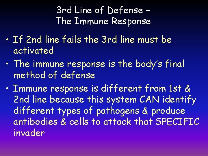 3 rd Line of Defense – The Immune Response • If 2 nd line