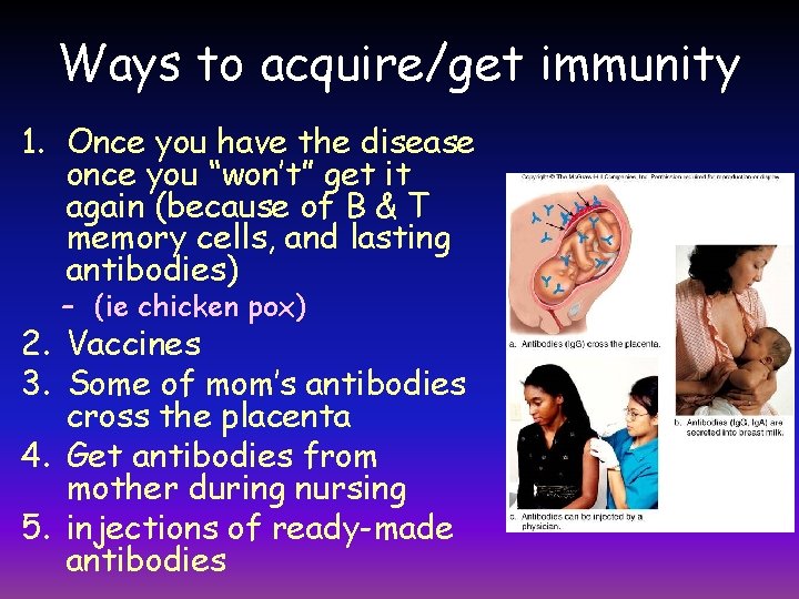 Ways to acquire/get immunity 1. Once you have the disease once you “won’t” get