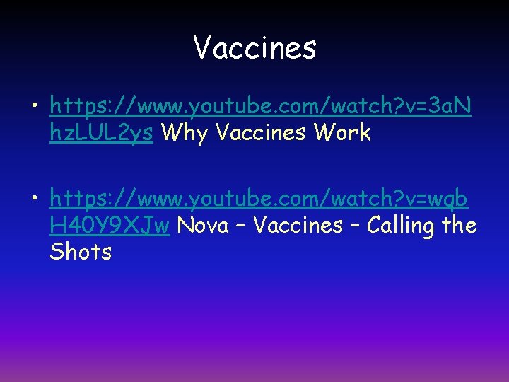 Vaccines • https: //www. youtube. com/watch? v=3 a. N hz. LUL 2 ys Why