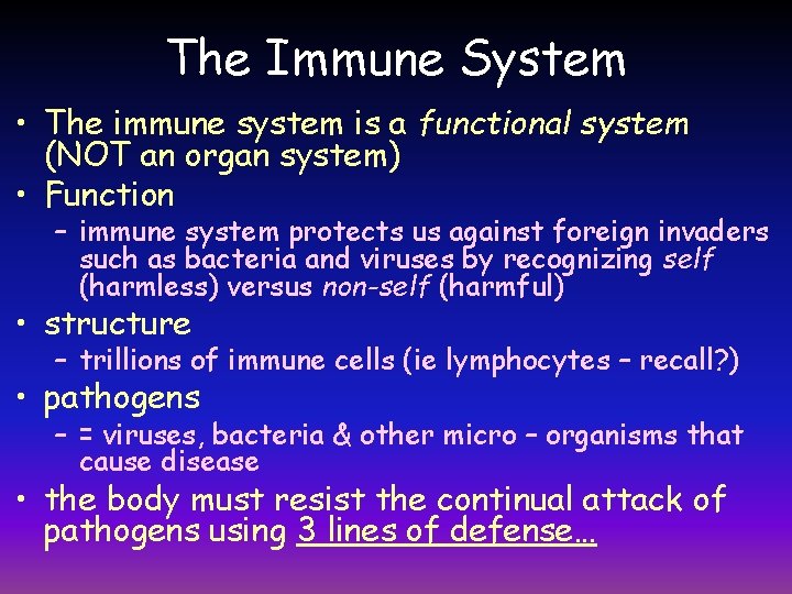 The Immune System • The immune system is a functional system (NOT an organ