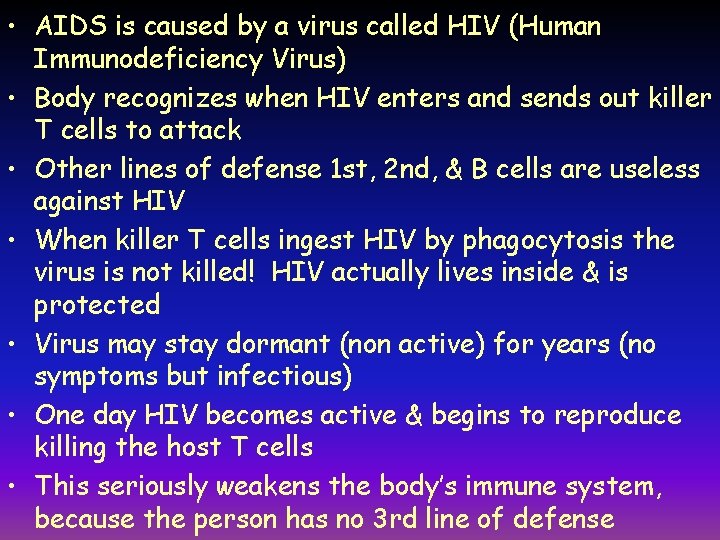  • AIDS is caused by a virus called HIV (Human Immunodeficiency Virus) •