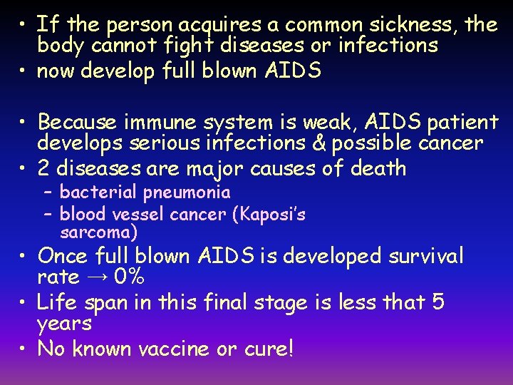  • If the person acquires a common sickness, the body cannot fight diseases
