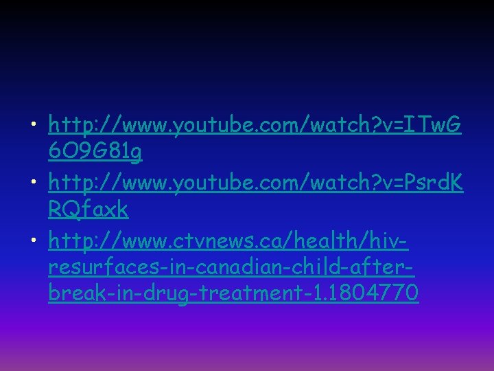  • http: //www. youtube. com/watch? v=ITw. G 6 O 9 G 81 g