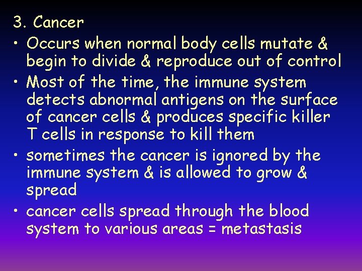 3. Cancer • Occurs when normal body cells mutate & begin to divide &