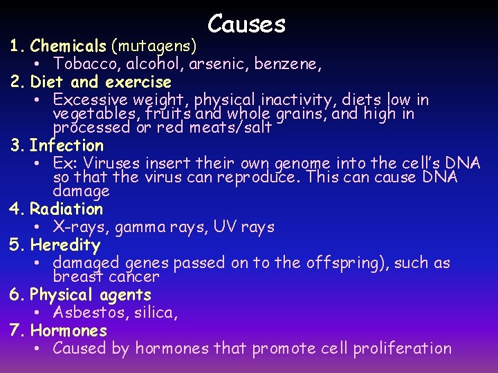 Causes 1. Chemicals (mutagens) • Tobacco, alcohol, arsenic, benzene, 2. Diet and exercise •
