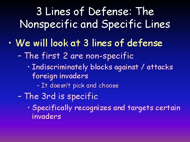 3 Lines of Defense: The Nonspecific and Specific Lines • We will look at