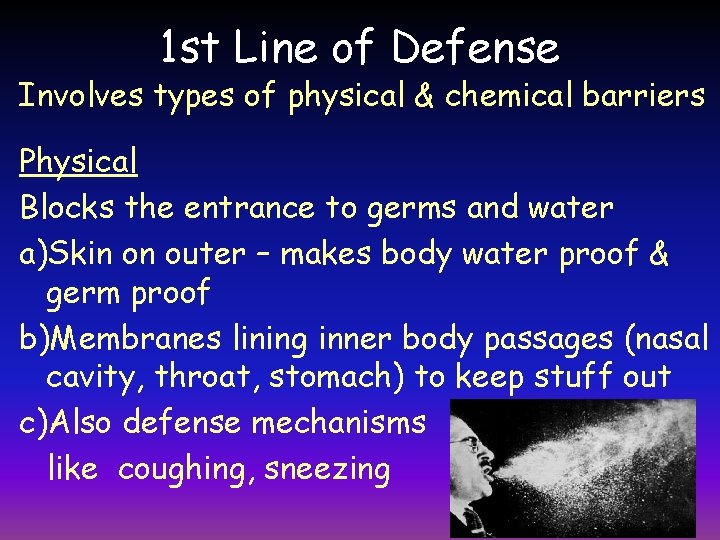 1 st Line of Defense Involves types of physical & chemical barriers Physical Blocks
