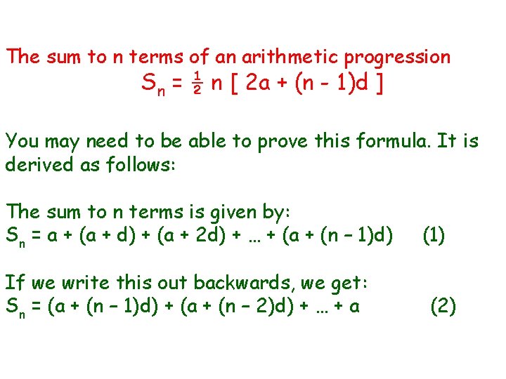 The sum to n terms of an arithmetic progression Sn = ½ n [