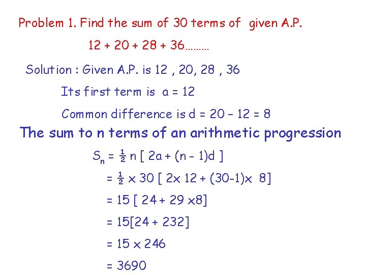 Problem 1. Find the sum of 30 terms of given A. P. 12 +