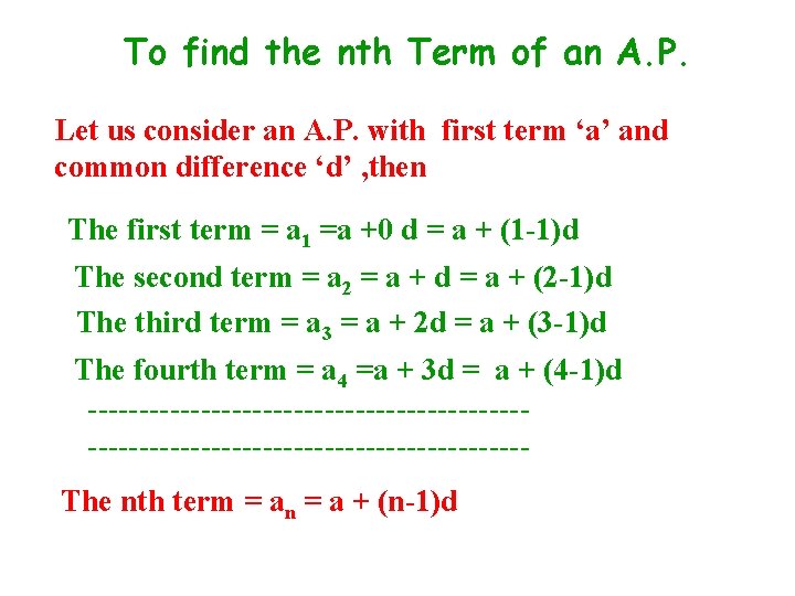 To find the nth Term of an A. P. Let us consider an A.