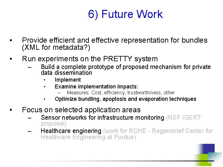 6) Future Work • Provide efficient and effective representation for bundles (XML for metadata?