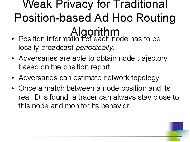Weak Privacy for Traditional Position-based Ad Hoc Routing Algorithm • Position information of each