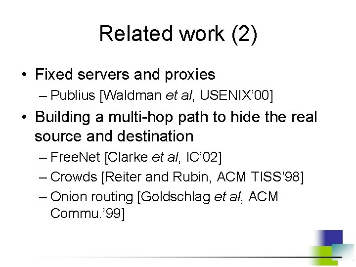 Related work (2) • Fixed servers and proxies – Publius [Waldman et al, USENIX’