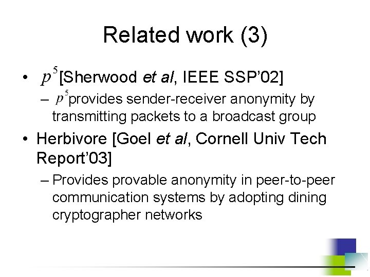 Related work (3) • [Sherwood et al, IEEE SSP’ 02] – provides sender-receiver anonymity