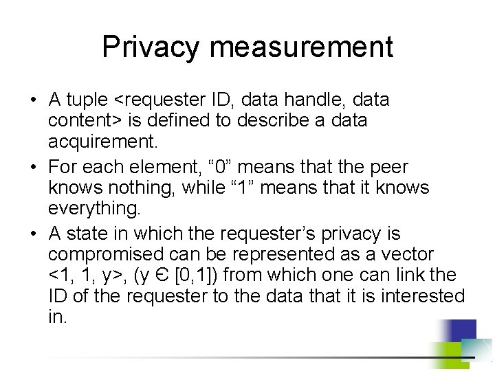 Privacy measurement • A tuple <requester ID, data handle, data content> is defined to