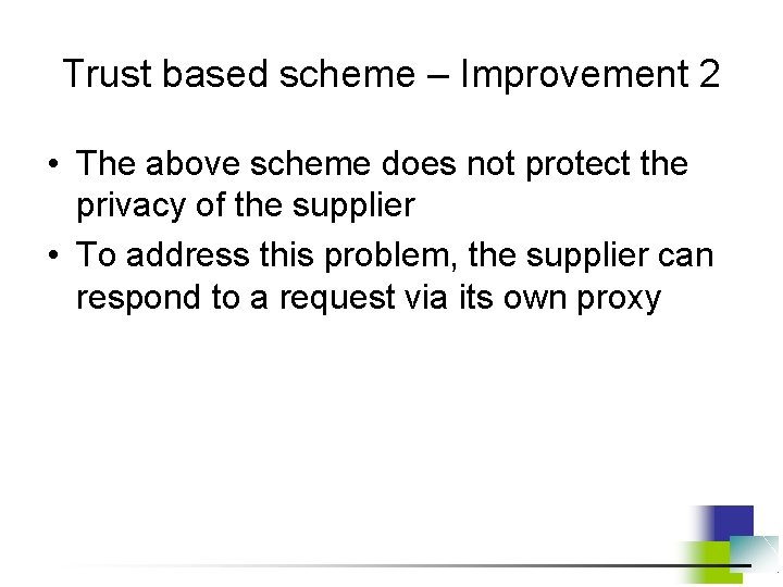 Trust based scheme – Improvement 2 • The above scheme does not protect the