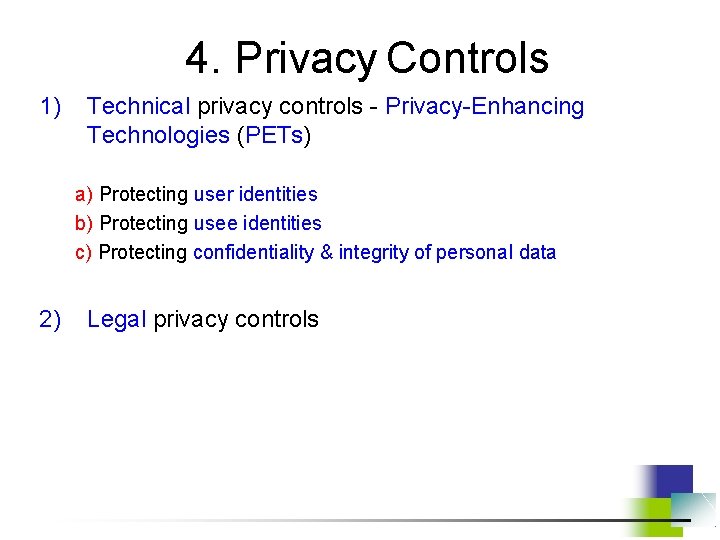 4. Privacy Controls 1) Technical privacy controls - Privacy-Enhancing Technologies (PETs) a) Protecting user