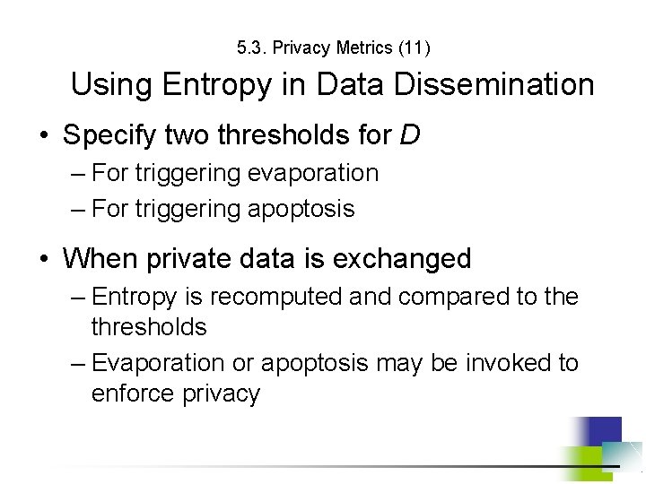 5. 3. Privacy Metrics (11) Using Entropy in Data Dissemination • Specify two thresholds