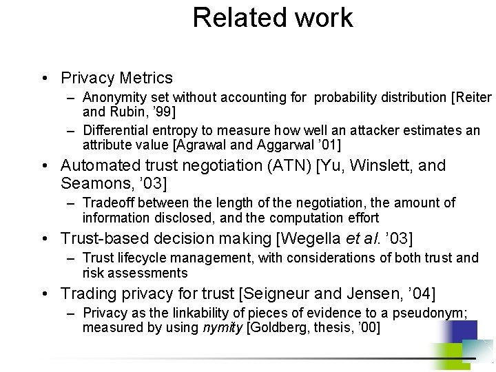 Related work • Privacy Metrics – Anonymity set without accounting for probability distribution [Reiter