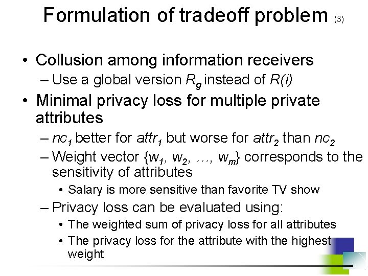 Formulation of tradeoff problem (3) • Collusion among information receivers – Use a global