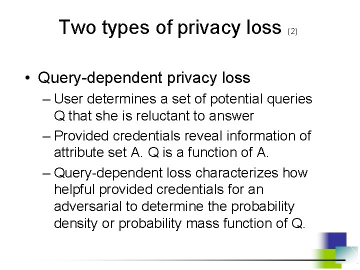 Two types of privacy loss (2) • Query-dependent privacy loss – User determines a